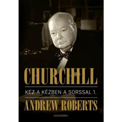Churchill - Kéz a kézben a sorssal I-II. - Andrew Roberts