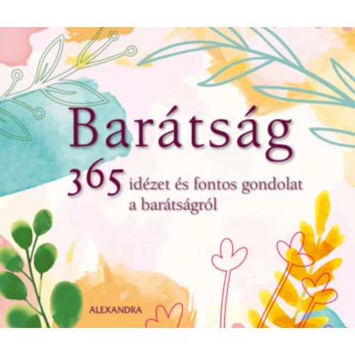 Barátság - 365 idézet és fontos gondolat a barátságról
