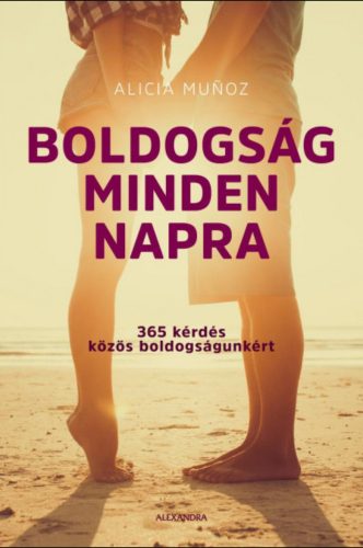 Boldogság minden napra - 365 kérdés közös boldogságunkért - Alicia Munoz