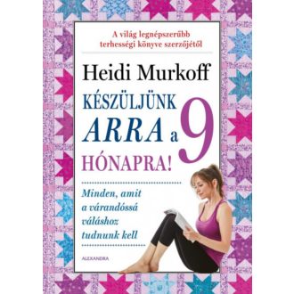 Készüljünk arra a 9 hónapra! - Heidi Murkoff
