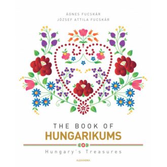   The Book of Hungarikums - Ágnes Fucskár - József Attila Fucskár