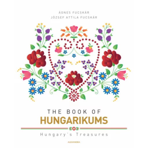 The Book of Hungarikums - Ágnes Fucskár - József Attila Fucskár