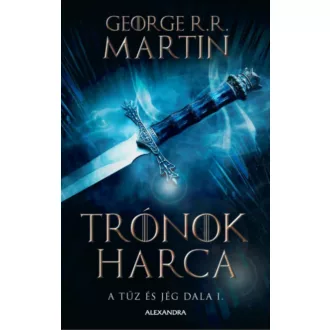   Trónok harca - A tűz és jég dala I. - George R. R. Martin