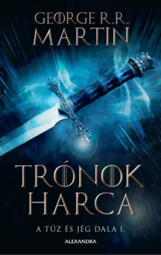 Trónok harca - A tűz és jég dala I. - George R. R. Martin