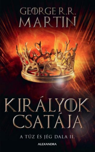 Királyok csatája - A tűz és jég dala II. - George R. R. Martin