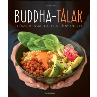   Buddha-tálak - Egészséges & változatos - 50 tálnyi energia - Tanja Dusy