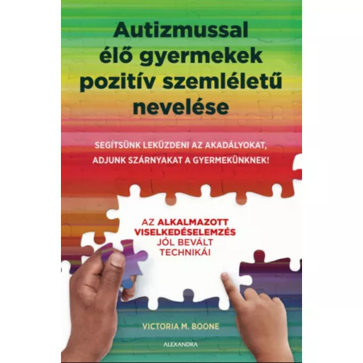 Autizmussal élő gyermekek pozitív szemléletű nevelése - Victoria Boone