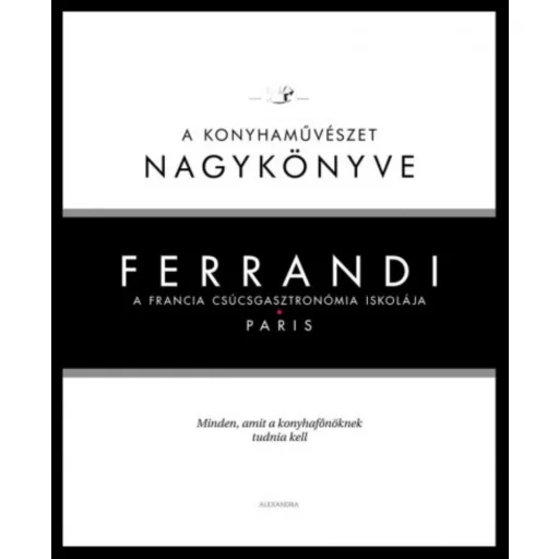 Ferrandi: A konyhaművészet nagykönyve - Michel Tanguy