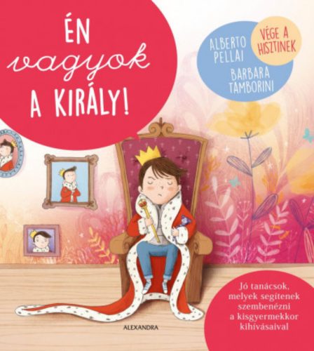 Én vagyok a király! - Alberto Pellai - Barbara Tamborini