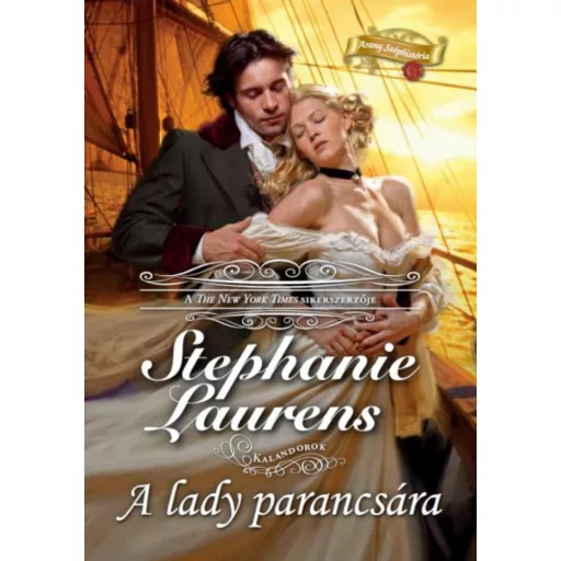 A lady parancsára /Arany Széphistória (Stephanie Laurens)