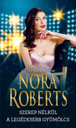 Szerep nélkül - A legédesebb gyümölcs (Nora Roberts)
