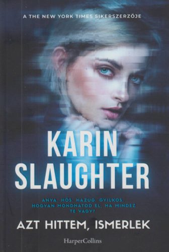 Azt hittem, ismerlek (Karin Slaughter)