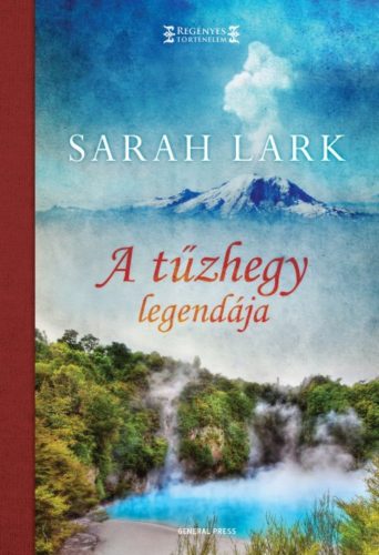 A tűzhegy legendája /Regényes történelem (Sarah Lark)