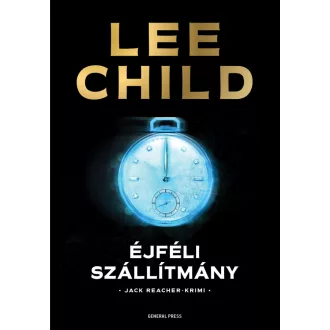 Éjféli szállítmány - Jack Reacher-krimi - Lee Child