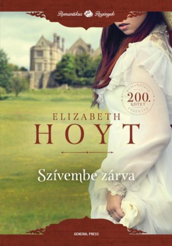 Szívembe zárva /Romantikus regények (Elizabeth Hoyt)