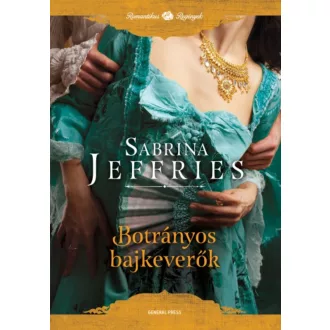 Botrányos bajkeverők /Romantikus regények (Sabrina Jeffries)