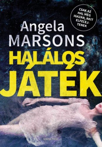 Halálos játék /Csak az hal meg igazán, akit elfelejtenek (Angela Marsons)