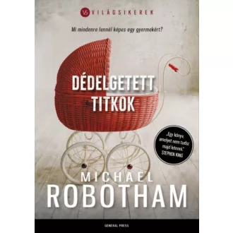 Dédelgetett titkok /Világsikerek (Michael Robotham)