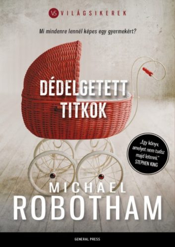 Dédelgetett titkok /Világsikerek (Michael Robotham)