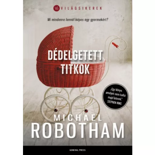 Dédelgetett titkok /Világsikerek (Michael Robotham)