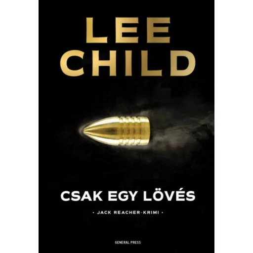 Csak egy lövés - Jack Reacher-krimi (3. kiadás) - Lee Child
