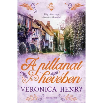 A pillanat hevében - Veronica Henry