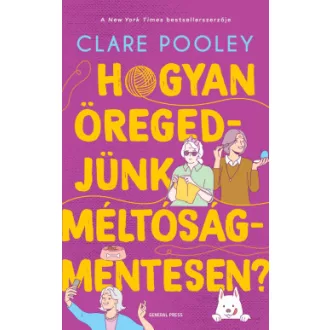 Hogyan öregedjünk méltóságmentesen? - Clare Pooley