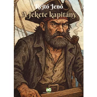 A fekete kapitány (Új kiadás) - Rejtő Jenő