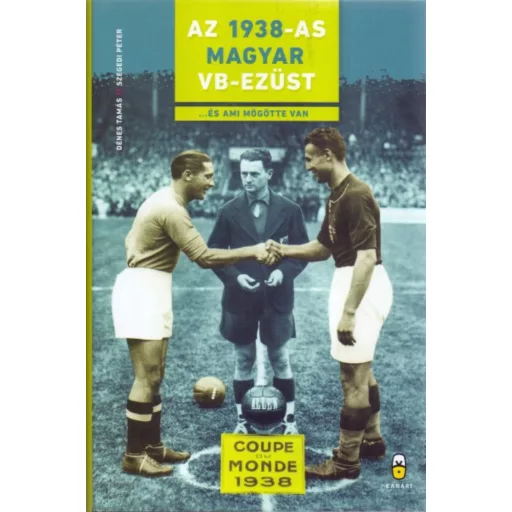 Az 1938-as Magyar VB-Ezüst ...és ami mögötte van (Dénes Tamás)