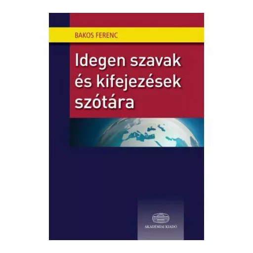 Idegen szavak és kifejezések szótára - Bakos Ferenc