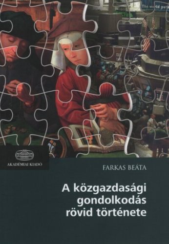 A közgazdasági gondolkodás rövid története - Farkas Beáta