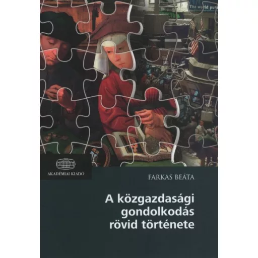 A közgazdasági gondolkodás rövid története - Farkas Beáta