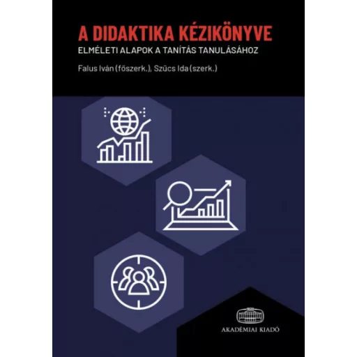 A didaktika kézikönyve - Elméleti alapok a tanítás tanulásához - Falus Iván