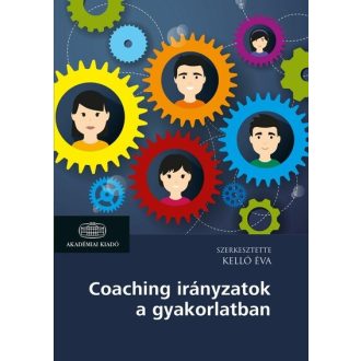 Coaching irányzatok a gyakorlatban - Kelló Éva