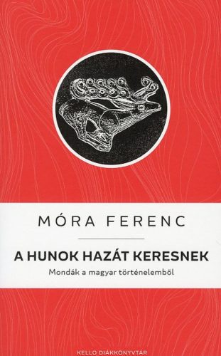 A hunok hazát keresnek - Móra Ferenc