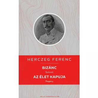 Bizánc - Az élet kapuja - Herczeg Ferenc