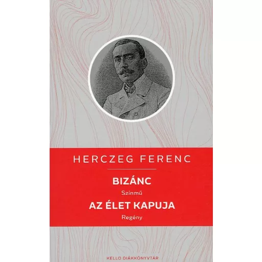 Bizánc - Az élet kapuja - Herczeg Ferenc