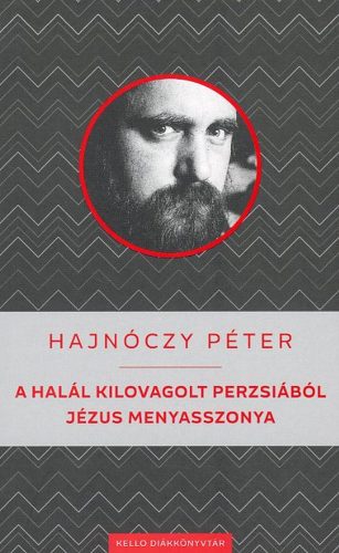 A halál kilovagolt Perzsiából - Jézus Menyasszonya - Hajnóczy Péter