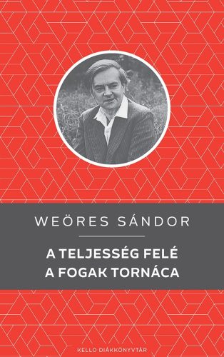A teljesség felé - A fogak tornáca - Weöres Sándor