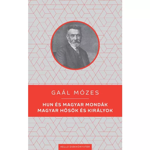 Hun és magyar mondák - Magyar hősök és királyok - Gaál Mózes