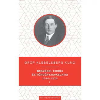   Gróf Klebelsberg Kuno beszédei, cikkei és törvényjavaslatai 1916-1926 1-2. - Gróf Klebelsberg Kuno