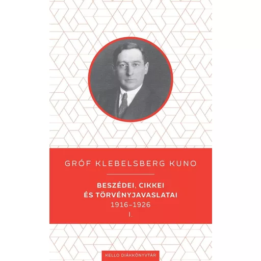 Gróf Klebelsberg Kuno beszédei, cikkei és törvényjavaslatai 1916-1926 1-2. - Gróf Klebelsberg Kuno