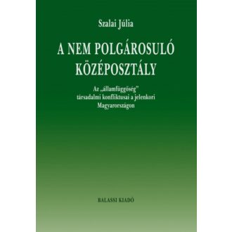 A nem polgárosuló középosztály - Szalai Júlia