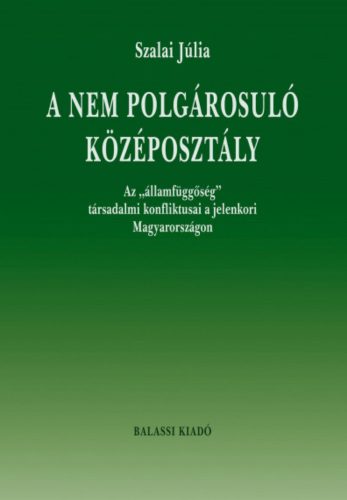 A nem polgárosuló középosztály - Szalai Júlia