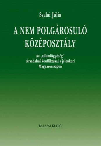 A nem polgárosuló középosztály - Szalai Júlia