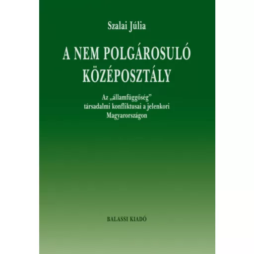 A nem polgárosuló középosztály - Szalai Júlia