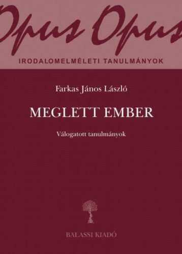 Meglett ember - Válogatott tanulmányok - Farkas János László