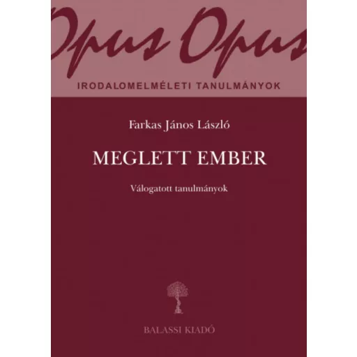 Meglett ember - Válogatott tanulmányok - Farkas János László