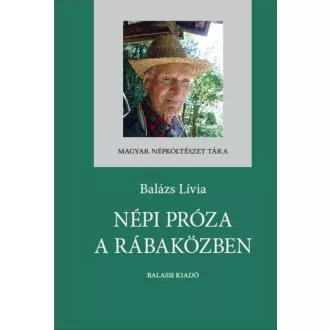 Népi próza a Rábaközben - Balázs Lívia
