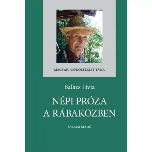 Népi próza a Rábaközben - Balázs Lívia